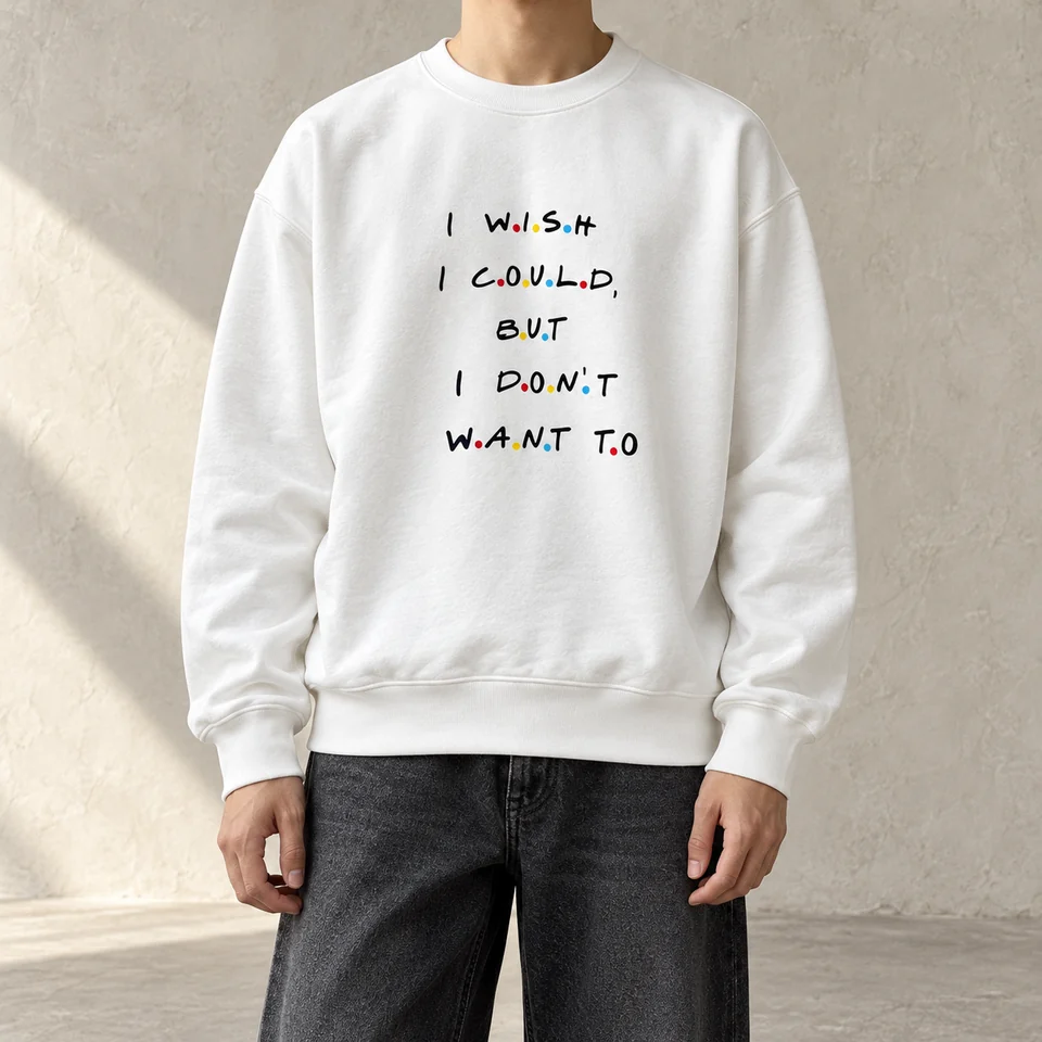 I Wish I Could Slogan Sweatshirt